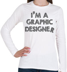 printfashion I'm a graphic designer - Női hosszú ujjú póló - Fehér (7255674)