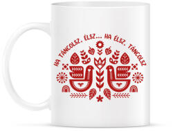 printfashion Ha táncolsz élsz. . . - Bögre - Fehér (7420455)
