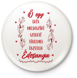 printfashion Ő egy Édesanya - Kitűző, hűtőmágnes - Fehér (13298202)
