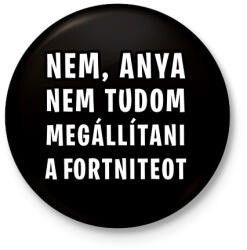 printfashion Nem tudom megállítani a Fortniteot - Kitűző, hűtőmágnes - Fekete (3098846)