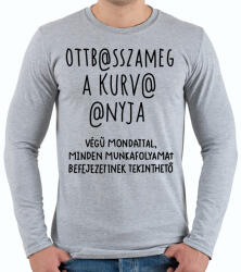printfashion Ott basszameg a kurva anyja! - Férfi hosszú ujjú póló - Sport szürke (16603561)