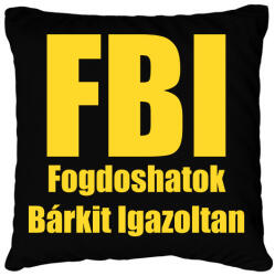 printfashion FBI - Fogdoshatok bárkit igazoltan - Párnahuzat, Díszpárnahuzat - Fekete (5963414)