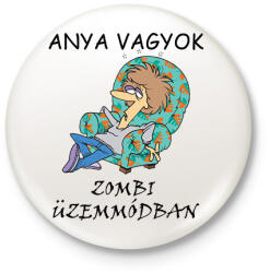 printfashion Anya vagyok zombi üzemmódban - Kitűző, hűtőmágnes - Fehér (14164925)