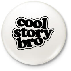 printfashion Cool Story Bro - Kitűző, hűtőmágnes - Fehér (3083893)
