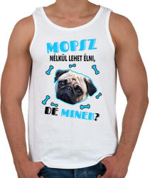 printfashion Mopsz nélkül lehet élni, de minek? - Férfi atléta - Fehér (6927357)