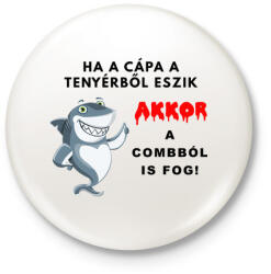 printfashion HA A CÁPA TENYÉRBŐL ESZIK - Kitűző, hűtőmágnes - Fehér (3081714)