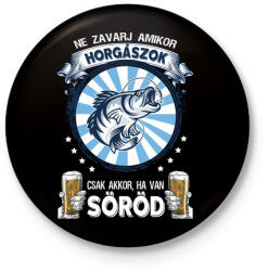 printfashion Ne zavarj horgászat közben, csak ha van söröd - Kitűző, hűtőmágnes - Fekete (3102850)