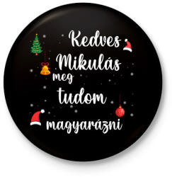 printfashion Kedves Mikulás meg tudom magyarázni - Kitűző, hűtőmágnes - Fekete (11273089)