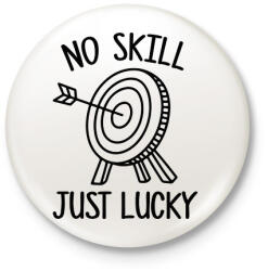 printfashion No skill just lucky - Kitűző, hűtőmágnes - Fehér (13258513)