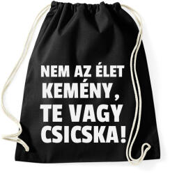 printfashion Nem az élet kemény, te vagy csicska! - Sportzsák, Tornazsák - Fekete (10918042)