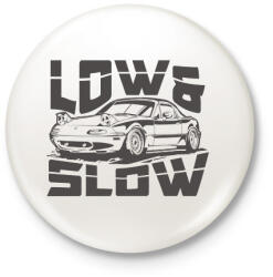 printfashion Low & Slow - Kitűző, hűtőmágnes - Fehér (16797438)