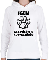 printfashion Igen, ez a pólóm is kutyaszőrös - Női kapucnis pulóver - Fehér (10733834)