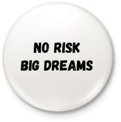 printfashion No risk big dreams - Kitűző, hűtőmágnes - Fehér (16117172)