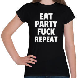 printfashion EAT PARTY FUCK REPEAT - Női póló - Fekete (10361117)