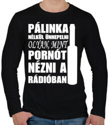 printfashion Pálinka nélkül nincs ünneplés - Férfi hosszú ujjú póló - Fekete (4841625)