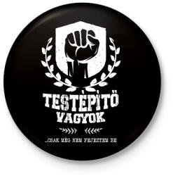 printfashion Testépítő vagyok - Kitűző, hűtőmágnes - Fekete (8953367)