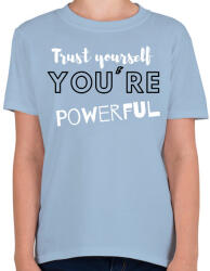 printfashion Trust yourself, you're powerful. - Gyerek póló - Világoskék (2473026)