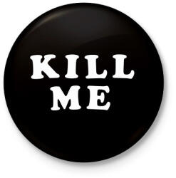 printfashion Kill me - Kitűző, hűtőmágnes - Fekete (3100539)