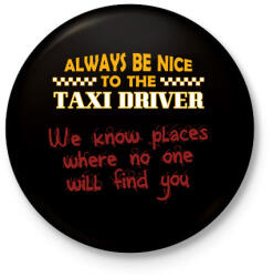 printfashion Be nice to the taxi driver - Kitűző, hűtőmágnes - Fekete (7557452)