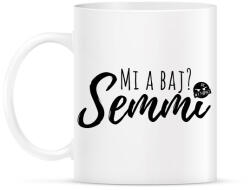 printfashion Mi a baj? Semmi! - Bögre - Fehér (12041581)