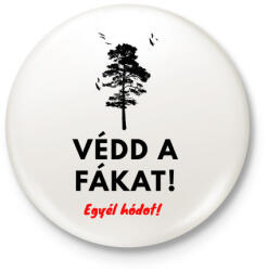 printfashion Védd a fákat - Kitűző, hűtőmágnes - Fehér (3081726)