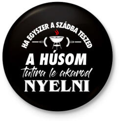 printfashion Tutira le akarod nyelni. . . - Kitűző, hűtőmágnes - Fekete (3103262)