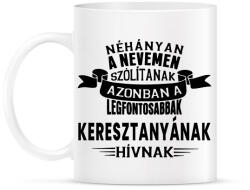 printfashion A legfontosabbak Keresztanyának hívnak. - Bögre - Fehér (14763312)