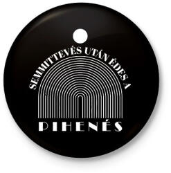 printfashion Édes a pihenés - Kitűző, hűtőmágnes - Fekete (7548471)