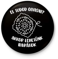printfashion El tudod olvasni? Akkor lehetünk barátok - Kitűző, hűtőmágnes - Fekete (16534448)