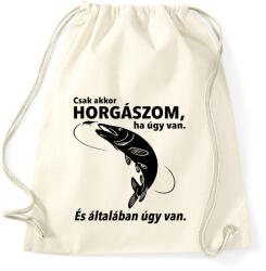 printfashion Csak akkor horgászom ha úgy van. - Sportzsák, Tornazsák - Natúr (941823)