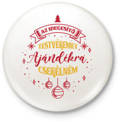 printfashion Ajándékra cserélném - Kitűző, hűtőmágnes - Fehér (9624853)