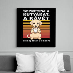 printfashion Szeretem a kutyákat, a kávét és még talán 3 embert - Vászonkép - Fekete (16320375)
