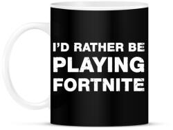 printfashion Rather Be Playing Fortnite - Bögre - Fekete (937381)