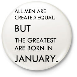 printfashion Minden ember egyenlő, de a legjobbak akik januárban születtek - Kitűző, hűtőmágnes - Fehér (3079553)