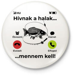 printfashion Hívnak a halak mennem kell - Kitűző, hűtőmágnes - Fehér (12540568)