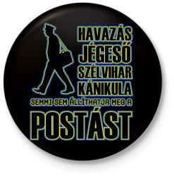 printfashion Semmi sem állíthatja meg a postást - Kitűző, hűtőmágnes - Fekete (9013106)