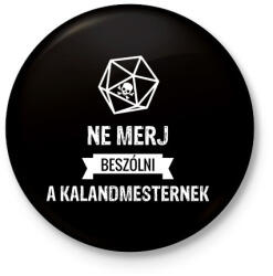 printfashion Ne merj beszólni a kalandmesternek! - Kitűző, hűtőmágnes - Fekete (3103427)