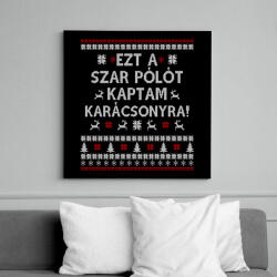 printfashion Ezt a Sz@r pólót kaptam. . . - Vászonkép - Fekete (6646149)