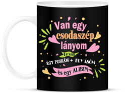 printfashion Van egy csodaszép lányom! - Bögre - Fekete (2410653)