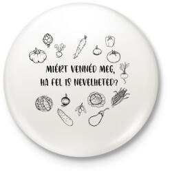 printfashion Miért vennéd meg - kertészkedés - Kitűző, hűtőmágnes - Fehér (6979714)