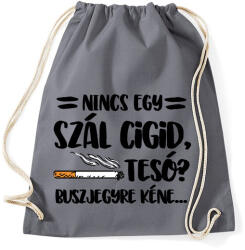 printfashion Nincs egy szál cigid, Teso? Buszjegyre kéne. . . - Sportzsák, Tornazsák - Grafitszürke (16406980)