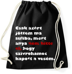 printfashion Csak azért jöttem ma suliba. . . - Sportzsák, Tornazsák - Fekete (14691598)