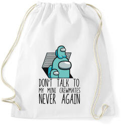 printfashion Among us - Don't talk to my mini crewmates - Sportzsák, Tornazsák - Fehér (4156815)