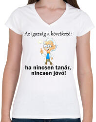 printfashion Ha nincsen tanár nincsen jövő1 - Női V-nyakú póló - Fehér (14208475)