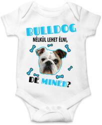 printfashion Bulldog nélkül lehet élni, de minek? - Baba Body - Fehér (6927330)