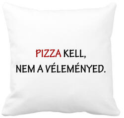 printfashion Pizza kell, nem a véleményed - Párnahuzat, Díszpárnahuzat - Fehér (1135530)