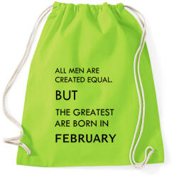 printfashion Minden ember egyenlő, de a legjobbak akik februárban születtek - Sportzsák, Tornazsák - Limezöld (1377265)
