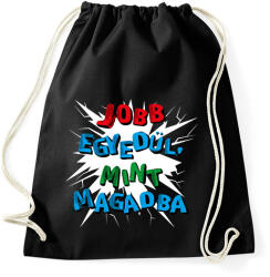 printfashion Jobb egyedül, mint magadba - Sportzsák, Tornazsák - Fekete (16528902)