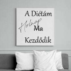 printfashion A diéta holnap kezdődik - Vászonkép - Fehér (6627475)