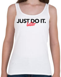 printfashion JUST DO IT LATER 2 - Női atléta - Fehér (10743846)